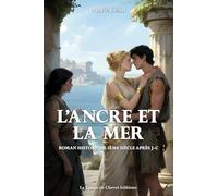 L'ancre et la mer: Romance historique 3ème siècle après J.C: 4 (Marseille)