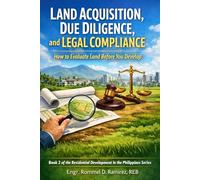 Land Acquisition, Due Diligence, and Legal Compliance: How to Evaluate Land Before You Develop (Residential Development in the Philippines Series)