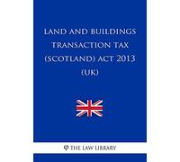 Land and Buildings Transaction Tax (Scotland) Act 2013 (UK)