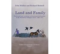 Land and Family: Trends and Local Variations in the Peasant Land Market on the Winchester Bishopric Estates, 1263-1415 (Studies in Regional and Local History): 8