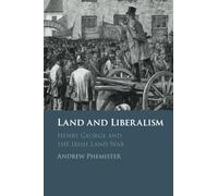 Land and Liberalism: Henry George and the Irish Land War