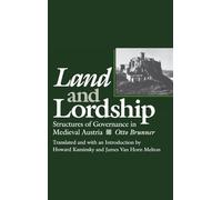 Land and Lordship: Structures of Governance in Medieval Austria (The Middle Ages Series)