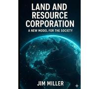 Land and Resource Corporation: A new model for the society
