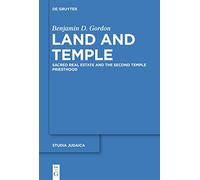 Land and Temple: Field Sacralization and the Agrarian Priesthood of Second Temple Judaism: 87 (Studia Judaica, 87)