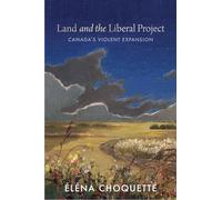 Land and the Liberal Project: Canada's Violent Expansion