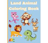 Land Animal Coloring Book: A Journey To Cute Land Animals Coloring Book, Fun, Simple and Educational For Kids Ages 3-6