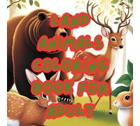 Land Animals Coloring Book for Adult: A Coloring Escape into the World of Land Animals in the World.