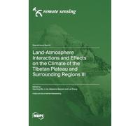 Land-Atmosphere Interactions and Effects on the Climate of the Tibetan Plateau and Surrounding Regions III