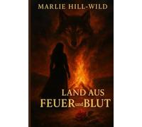 Land aus Feuer und Blut (Jenseits der Horizonte - Marlie Hill - Wild)