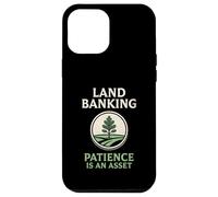 Land Banking Patience Is An Asset Real Estate Case for iPhone 12 Pro Max