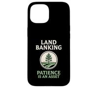Land Banking Patience Is An Asset Real Estate Case for iPhone 15
