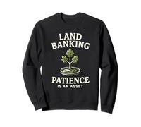 Land Banking Patience is an Asset Real Estate Sweatshirt