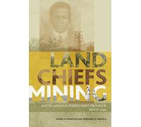 Land, Chiefs, Mining: South Africaaes North-West Province Since 1840