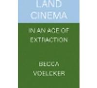 Land Cinema in an Age of Extraction
