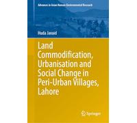 Land Commodification, Urbanisation and Social Change in Peri-Urban Villages, Lahore (Advances in Asian Human-Environmental Research)