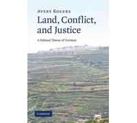 Land, Conflict, and Justice: A Political Theory of Territory