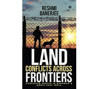 Land Conflicts Across Frontiers: Contested Spaces in Myanmar & North East India