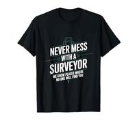 Land Examiner, Never Mess with A Surveyor We Know Places T-Shirt