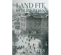Land Fit For Heroes (Between the Wars Saga)