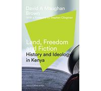 Land, Freedom and Fiction: History and Ideology in Kenya (African Culture Archive)