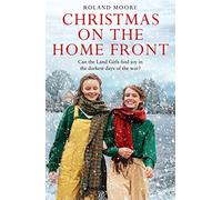 Land Girls (3) - CHRISTMAS ON THE HOME FRONT: A heartwarming and gripping second world war novel: Book 3