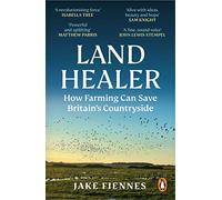 Land Healer: How Farming Can Save Britain's Countryside (Paperback) - Jake Fiennes Book