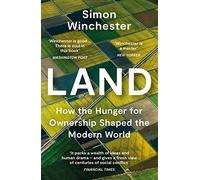Land: How the Hunger for Ownership Shaped the Modern World