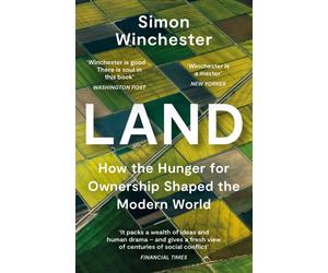 Land : How the Hunger for Ownership Shaped the Modern World