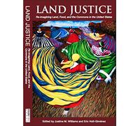 Land Justice: Re-Imagining Land, Food, and the Commons