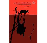 Land, Labor, and Rural Poverty: Essays in Development Economics