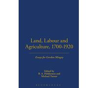 Land, Labour and Agriculture, 1700-1920: Essays for Gordon Mingay