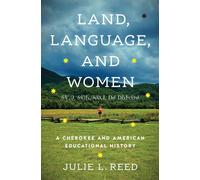 Land, Language, and Women : A Cherokee and American Educational History