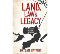 Land, Law and Legacy: Reflections on Uganda's Key Issues