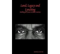 Land, Legacy and Lynching: Building the Future in Black America