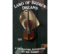Land of Broken Dreams, a Dieselpunk Adventure (3)