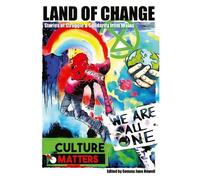 Land of Change - Stories of Struggle and Solidarity from Wales