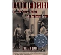 Land of Desire: Merchants, Power, and the Rise of a New American Culture