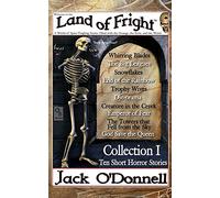 Land of Fright - Collection I: Ten Short Horror Stories: Volume 1