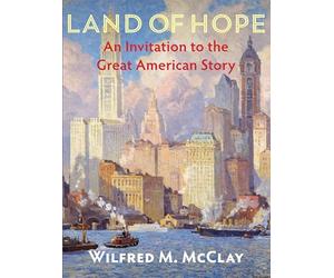 Land of Hope: An Invitation to the Great American Story