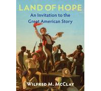 Land of Hope : An Invitation to the Great American Story (Second Edition)