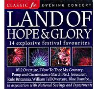 LAND OF HOPE & GLORY - 14 Explosive Festival Favourites (Classic FM - Evening Concert)