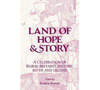 Land of Hope & Story: A celebration of rural Britain's history, myth and Legend