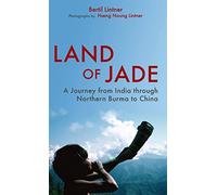 Land of Jade: A Journey from India Through Northern Burma to China