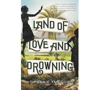 Land of Love and Drowning: A Novel