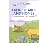 Land of Milk and Honey: Digressions of a Rural Dissident