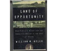 Land of Opportunity : One Family's Quest for the American Dream in the Age