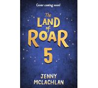 LAND OF ROAR 5: Epic middle grade magical dragon school adventures, perfect for kids aged 8-12 and fans of Skandar and How to Train Your Dragon: Book 5 (The Land of Roar series)