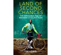Land of Second Chances: The Impossible Rise of Rwanda's Cycling Team