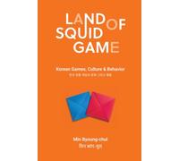 Land of Squid Game: Korean Games, Culture and Behavior