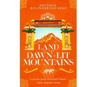 Land of the Dawn-lit Mountains : Shortlisted for the 2018 Edward Stanford Travel Writing Award